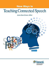 New Ways in Teaching Connected Speech by James Dean Brown, 9781931185769