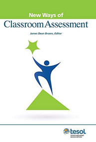 New Ways of Classroom Assessment, Revised by James Dean Brown, 9781931185981