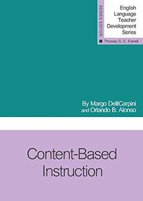 Content-Based Instruction by Margo DelliCarpini, Orlando B. Alonso, Thomas S.C. Farrell, 9781942223115