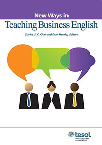 New Ways in Teaching Business English by Clarice S. C. Chan, Evan Frendo, 9781942223177
