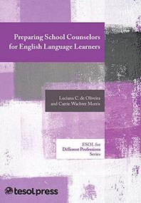 Preparing School Counselors for English Language Learners by Luciana C. De Oliveira, Carrie Wachter Morris, 9781942223214