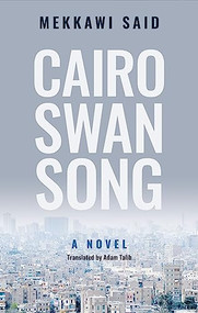 Cairo Swan Song by Mekkawi Said, Adam Talib, 9789774169366