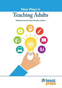 New Ways in Teaching Adults, Revised by Marilyn Lewis, Hayo Reinders, 9781942223344