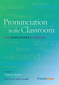 Pronunciation in the Classroom (The Overlooked Essential) by Tamara Jones, 9781942799269