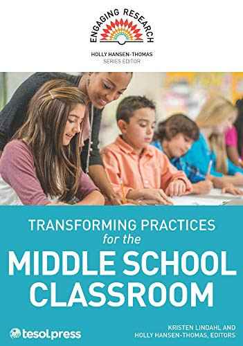Transforming Practices for the Middle School Classroom by Kristen Lindahl, Holly Hansen-Thomas, Holly Hansen-Thomas, 9781942799498