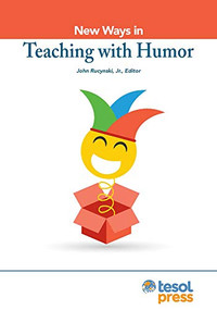 New Ways in Teaching with Humor by John Rucynski Jr., 9781942799818