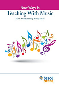 New Ways in Teaching with Music by Jean L. Arnold, Emily Herrick, 9781942799856