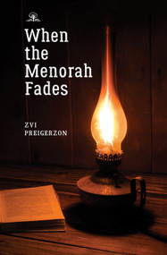 When the Menorah Fades by Zvi Preigerzon, Alex Lahav, Binyamin Shalom, 9781644692486