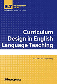 Curriculum Design in English Language Teaching by Ilka Kostka, Lucy Bunning, Thomas S.C. Farrell, 9781942799962