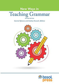 New Ways in Teaching Grammar, Second Edition by Connie Rylance, Andrea Kevech, 9781945351099