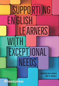 Supporting English Learners With Exceptional Needs by Patricia M. Rice Doran, Amy K. Noggle, Heather Wayson Wilson, June Lucas Zillich, 9781945351235