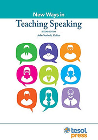 New Ways in Teaching Speaking, Second Edition by Julie Vorholt, 9781945351280