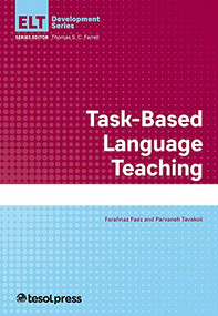Task-Based Language Teaching by Farahnaz Faez, Parvaneh Tavakoli, Thomas S.C. Farrell, 9781945351334