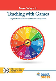New Ways in Teaching with Games by Ulugbek Nurmukhamedov, Randall Sadler, 9781945351747