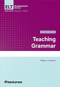 Teaching Grammar, Revised Edition by William J. Crawford, Thomas S.C. Farrell, 9781945351822