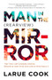 Man in the (Rearview) Mirror (That Time I Left Corporate America, Became an Uber Driver, and Lived to Write About It) by LaRue Cook, 9781949116021