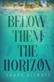 Below Them The Horizon by Laura Allnutt, 9781949116267