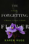 The Forgetting Flower by Karen Hugg, 9781949116342