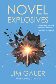 Novel Explosives by Jim Gauer, Chris Via, 9781953409027