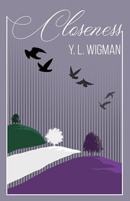 Closeness by Y.L. Wigman, 9781642471847