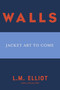 Walls by L.M. Elliott, 9781643750248