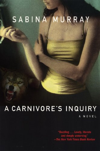 A Carnivore's Inquiry (A Novel) by Sabina Murray, 9780802142009