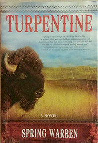 Turpentine (A Novel) by Spring Warren, 9780802170361