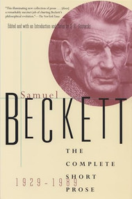 The Complete Short Prose of Samuel Beckett, 1929-1989 by Samuel Beckett, S. E. Gontarski, 9780802134905