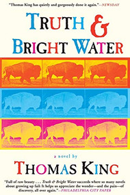 Truth and Bright Water (A Novel) by Thomas King, 9780802138408