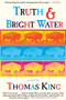 Truth and Bright Water (A Novel) by Thomas King, 9780802138408