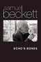 Echo's Bones by Samuel Beckett, Mark Nixon, 9780802123695