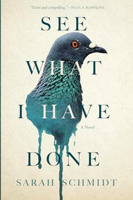 See What I Have Done - 9780802126597 by Sarah Schmidt, 9780802126597