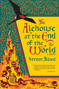 The Alehouse at the End of the World by Stevan Allred, Reid Psaltis, 9781942436379