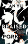 Braised Pork (A Novel) by An Yu, 9780802148711