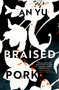 Braised Pork (A Novel) by An Yu, 9780802148711