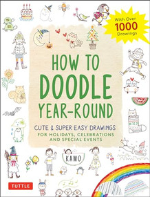How to Doodle Year-Round (Cute & Super Easy Drawings for Holidays, Celebrations and Special Events - With Over 1000 Drawings) by Kamo, 9784805315866