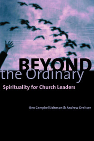 Beyond the Ordinary (Spirituality for Church Leaders) by Ben Campbell Johnson, Andrew Dreitcer, 9780802847737