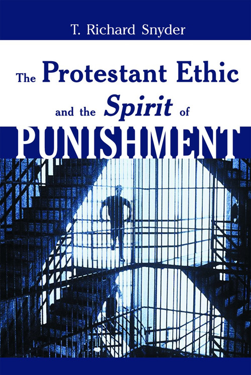 The Protestant Ethic and the Spirit of Punishment by T. Richard Snyder, 9780802848079