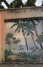 We, the Survivors (A Novel) by Tash Aw, 9781250757920