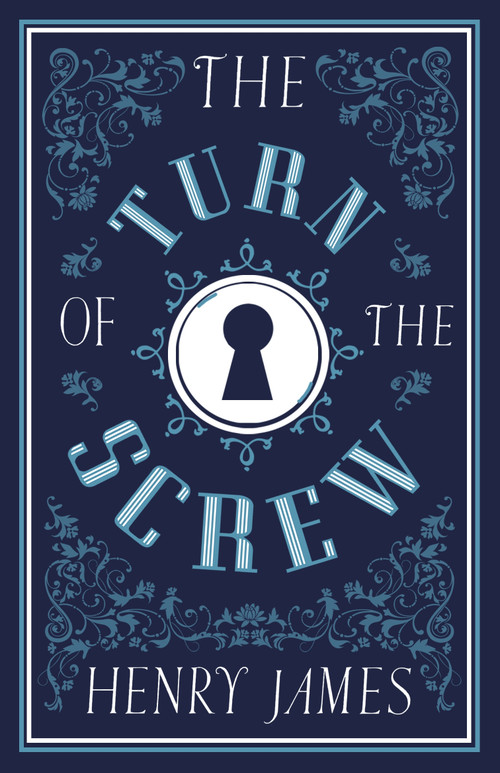 The Turn of the Screw (Annotated Edition (Alma Classics Evergreens)) - 9781847498298 by Henry James, 9781847498298