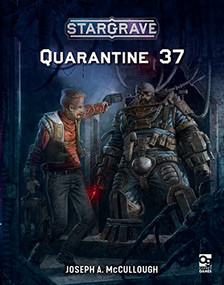 Stargrave: Quarantine 37 by Joseph A. McCullough, Helge C. Balzer, Michele Giorgi, 9781472843692