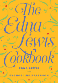The Edna Lewis Cookbook by Edna Lewis, Evangeline Peterson, 9781604191066