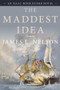 The Maddest Idea - 9781493056538 by James L. Nelson, 9781493056538