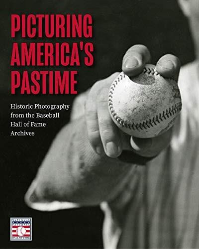 Picturing America's Pastime (Historic Photography from the Baseball Hall of Fame Archives) by National Baseball Hall of Fame, Randy Johnson, 9781642505337