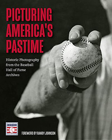 Picturing America's Pastime (Historic Photography from the Baseball Hall of Fame Archives (Baseball Pictures)) by National Baseball Hall of Fame, Randy Johnson, 9781642505337