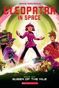 Queen of the Nile: A Graphic Novel (Cleopatra in Space #6) by Mike Maihack, Mike Maihack, 9781338204155