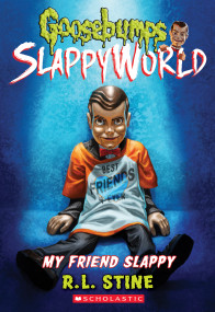 My Friend Slappy (Goosebumps SlappyWorld #12) by R. L. Stine, 9781338355772