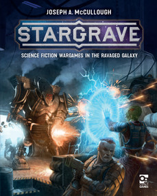 Stargrave (Science Fiction Wargames in the Ravaged Galaxy) by Joseph A. McCullough, Helge C. Balzer, Sam Lamont, Paolo Puggioni, Michele Giorgi, 9781472837509