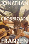 Crossroads (A Novel) by Jonathan Franzen, 9780374181178