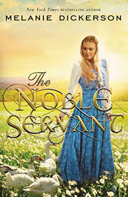 The Noble Servant by Melanie Dickerson, 9780718026608